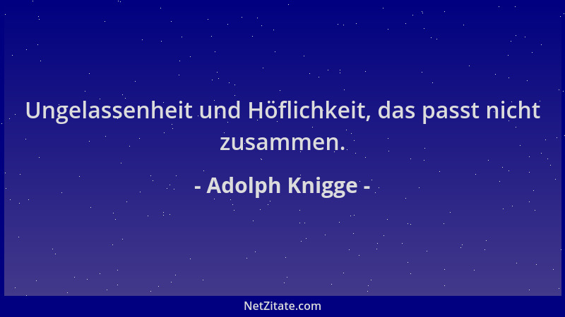 Adolph Knigge - Ungelassenheit und Höflichkeit, das passt nicht zusammen....
