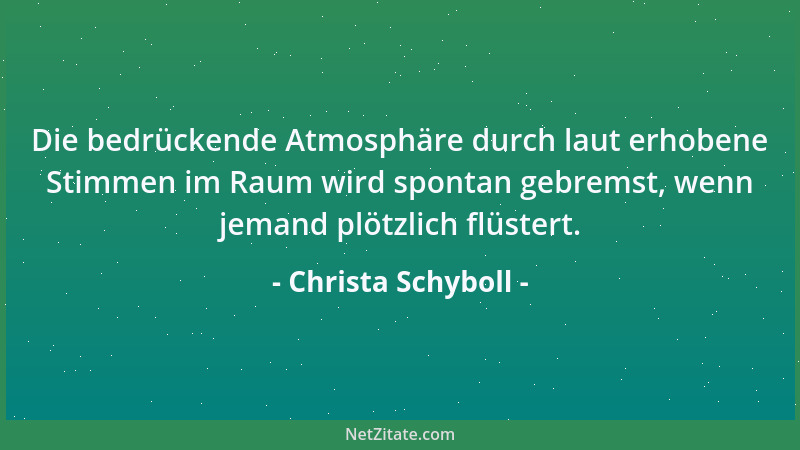Christa Schyboll - Die bedrückende Atmosphäre durch laut erhobene Stimmen im Raum wird spontan gebremst, wenn jemand plötzl...