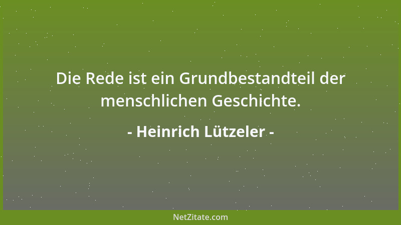 Heinrich Lützeler - Die Rede ist ein Grundbestandteil der menschlichen Geschichte....