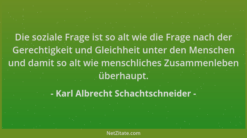 Karl Albrecht Schachtschneider - Die soziale Frage ist so alt wie die Frage nach der Gerechtigkeit und Gleichheit unter den...