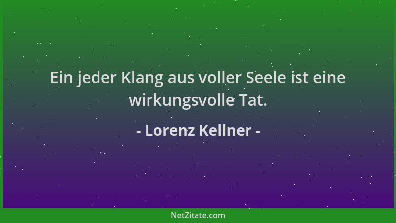 Lorenz Kellner - Ein jeder Klang aus voller Seele ist eine wirkungsvolle Tat....