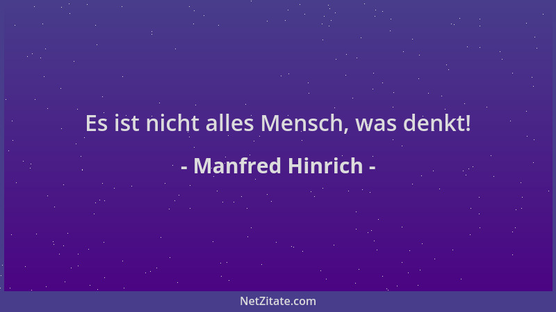 Manfred Hinrich - Es ist nicht alles Mensch, was denkt!...