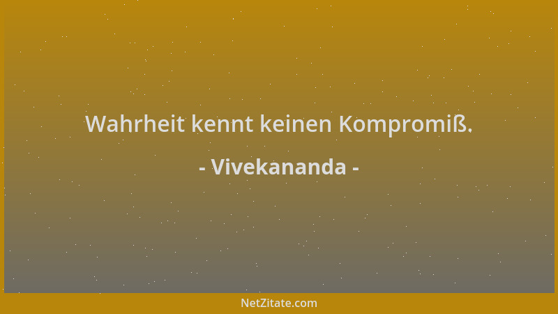 Vivekananda - Wahrheit kennt keinen Kompromiß....