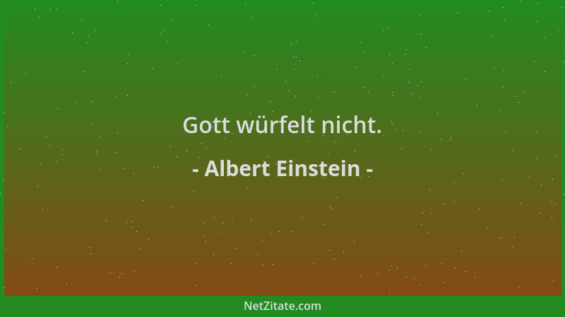 Albert Einstein - Gott würfelt nicht....