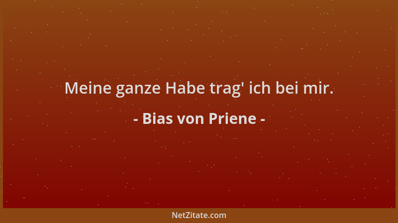Bias von Priene - Meine ganze Habe trag ' ich bei mir....