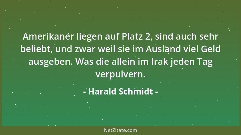 Harald Schmidt - Amerikaner liegen auf Platz 2, sind auch sehr beliebt, und zwar weil sie im Ausland viel Geld ausgeben. Wa...