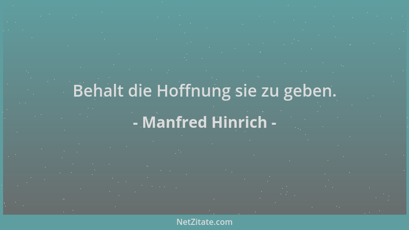 Manfred Hinrich - Behalt die Hoffnung sie zu geben....