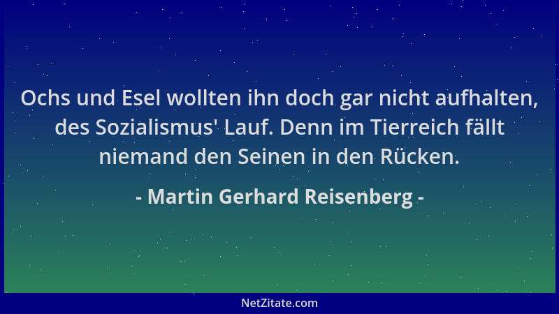 Martin Gerhard Reisenberg - Ochs und Esel wollten ihn doch gar nicht aufhalten, des Sozialismus ' Lauf. Denn im Tierreich fä...