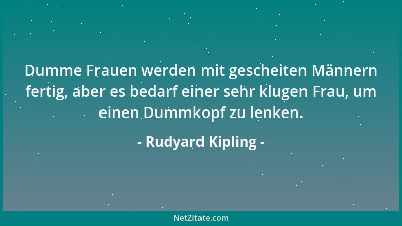 Rudyard Kipling - Die wirksamsten Drogen der Menschheit sind natürlich die Worte....