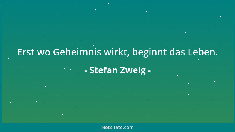 Stefan Zweig - Früher hatte der Mensch nur einen Körper und eine Seele. Heute braucht er noch einen Pass dazu, sonst wird e...