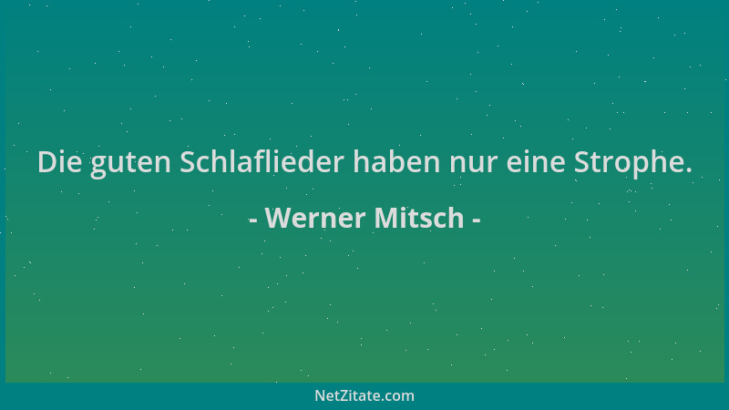 Werner Mitsch - Die guten Schlaflieder haben nur eine Strophe....