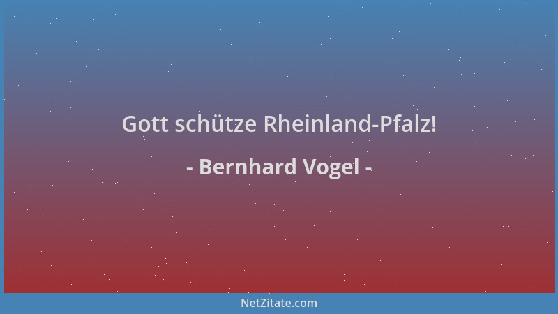 Bernhard Vogel - Gott schütze Rheinland-Pfalz!...