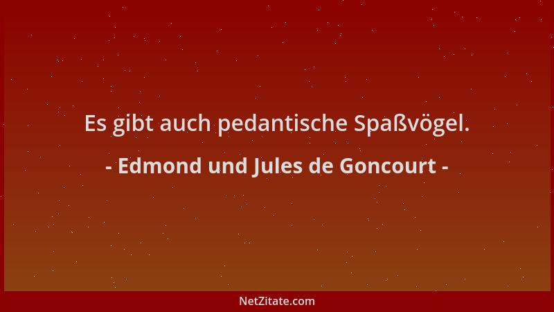 Edmond und Jules de Goncourt - Es gibt auch pedantische Spaßvögel....