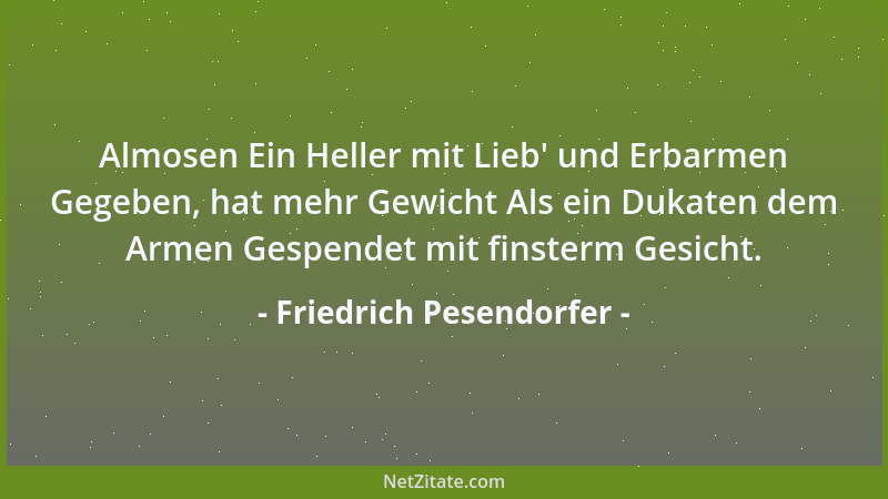 Friedrich Pesendorfer - Almosen Ein Heller mit Lieb ' und Erbarmen Gegeben, hat mehr Gewicht Als ein Dukaten dem Armen Gespe...