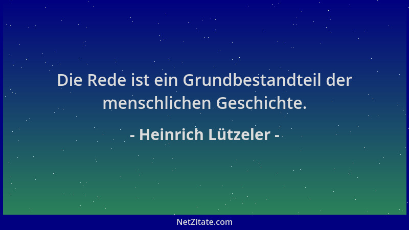 Heinrich Lützeler - Die Rede ist ein Grundbestandteil der menschlichen Geschichte....