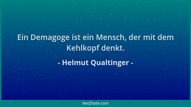 Helmut Qualtinger - Ein Demagoge ist ein Mensch, der mit dem Kehlkopf denkt....