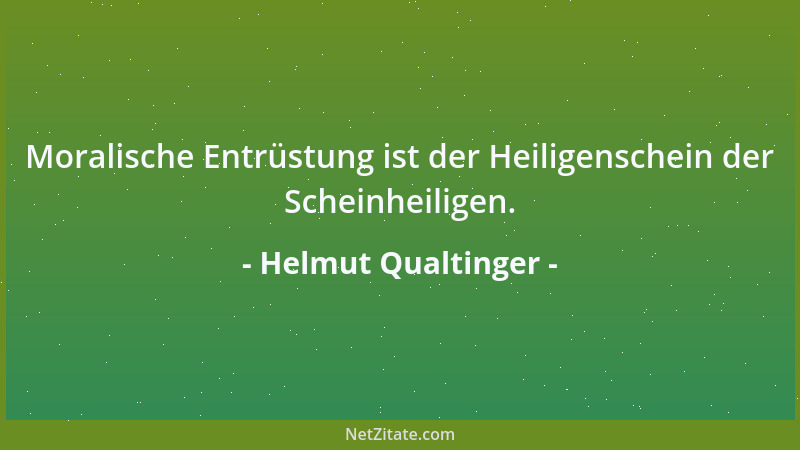 Helmut Qualtinger - Moralische Entrüstung ist der Heiligenschein der Scheinheiligen....