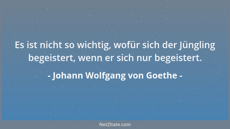 Johann Wolfgang von Goethe - Dergleichen Umsetzungen des Charakters, wo der Komponist gleichsam dem Dichter zuwiderarbeitet...