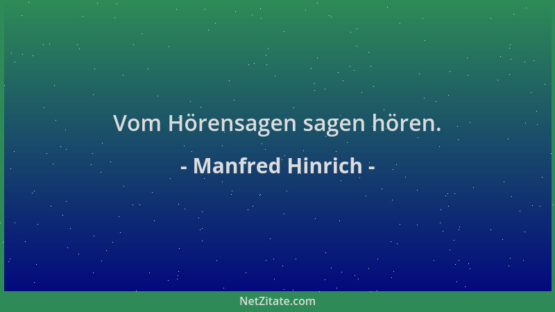 Manfred Hinrich - Vom Hörensagen sagen hören....