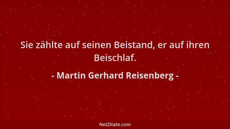 Martin Gerhard Reisenberg - Sie zählte auf seinen Beistand, er auf ihren Beischlaf....