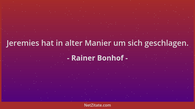 Rainer Bonhof - Jeremies hat in alter Manier um sich geschlagen....