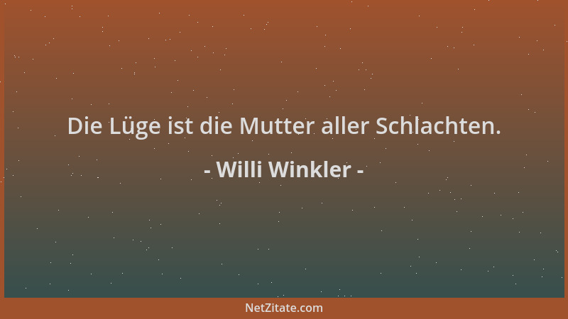 Willi Winkler - Die Lüge ist die Mutter aller Schlachten....
