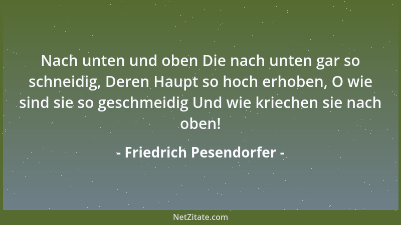 Friedrich Pesendorfer - Nach unten und oben Die nach unten gar so schneidig, Deren Haupt so hoch erhoben, O wie sind sie so...