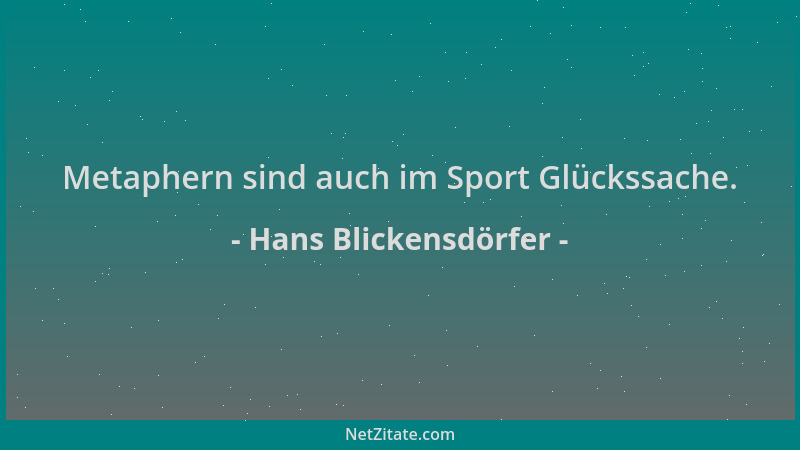 Hans Blickensdörfer - Metaphern sind auch im Sport Glückssache....