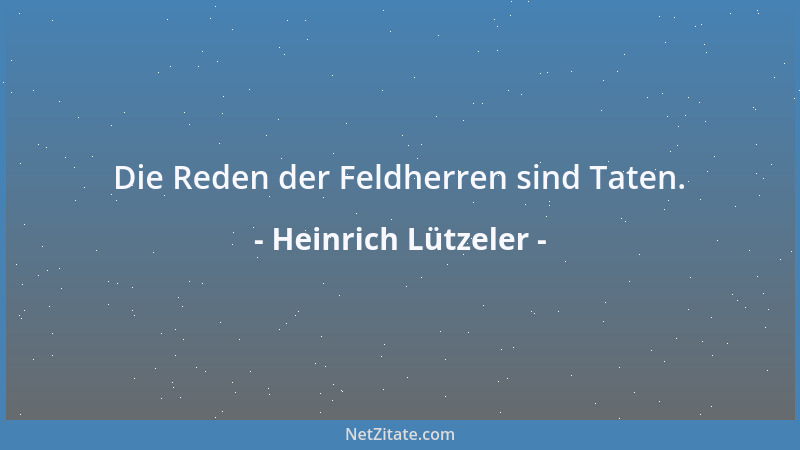 Heinrich Lützeler - Die Reden der Feldherren sind Taten....