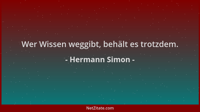 Hermann Simon - Wer Wissen weggibt, behält es trotzdem....