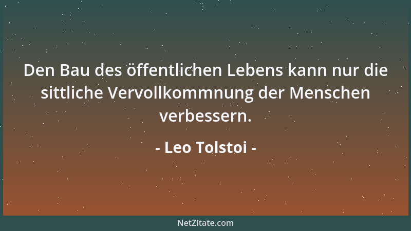 Leo Tolstoi - Gräßlich ist der Typ von Menschen, die immer Recht behalten wollen. Sie sind bereit, Unschuldige zu verurteil...