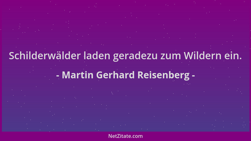 Martin Gerhard Reisenberg - Schilderwälder laden geradezu zum Wildern ein....