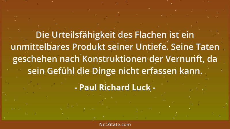 Paul Richard Luck - Nichts ist absurder als die Wahrheit und nichts natürlicher als die Lüge....