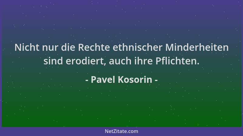 Pavel Kosorin - Nicht nur die Rechte ethnischer Minderheiten sind erodiert, auch ihre Pflichten....