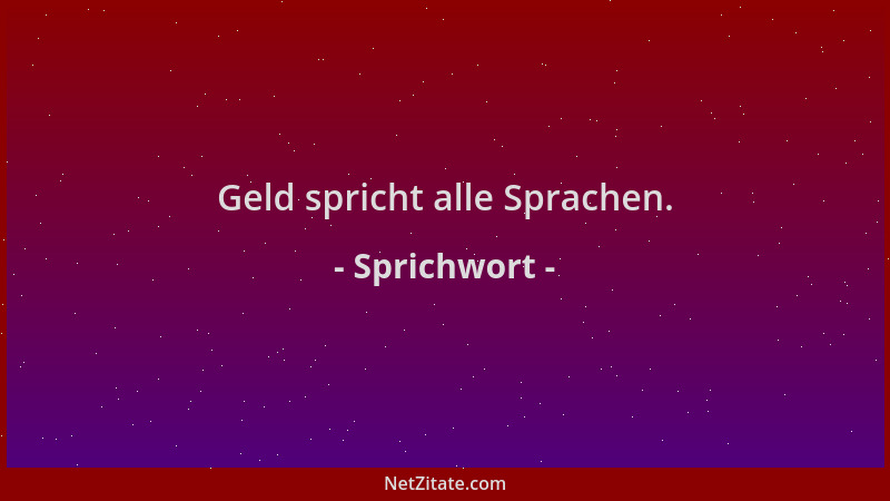 Sprichwort - Geld spricht alle Sprachen....