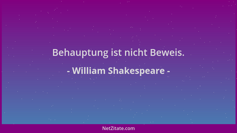William Shakespeare - Behauptung ist nicht Beweis....