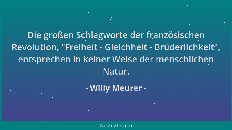 Willy Meurer - Die großen Schlagworte der französischen Revolution,  "Freiheit - Gleichheit - Brüderlichkeit ", entsprechen i...