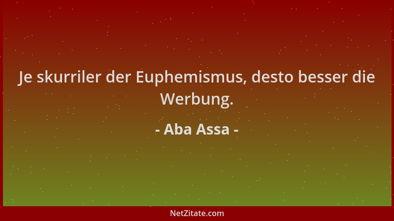 Aba Assa - Je skurriler der Euphemismus, desto besser die Werbung....