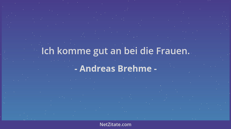 Andreas Brehme - Ich komme gut an bei die Frauen....