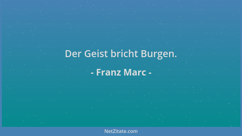 Franz Marc - Der Geist bricht Burgen....
