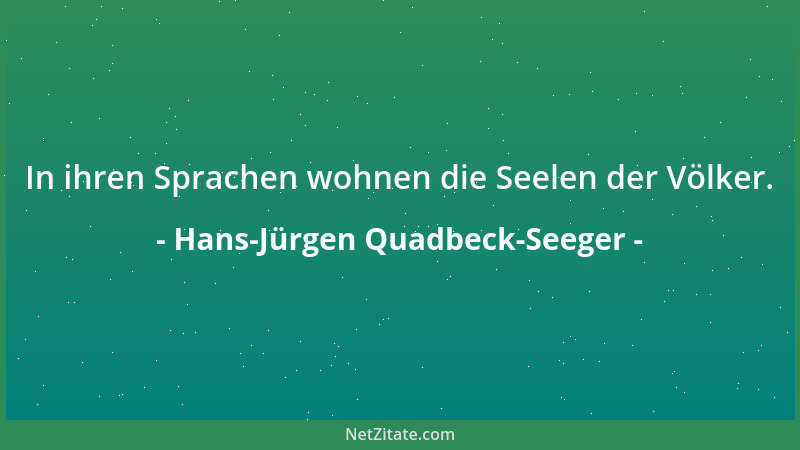 Hans-Jürgen Quadbeck-Seeger - In ihren Sprachen wohnen die Seelen der Völker....