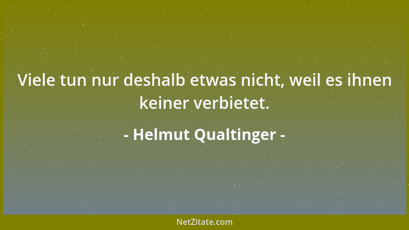 Helmut Qualtinger - Viele tun nur deshalb etwas nicht, weil es ihnen keiner verbietet....
