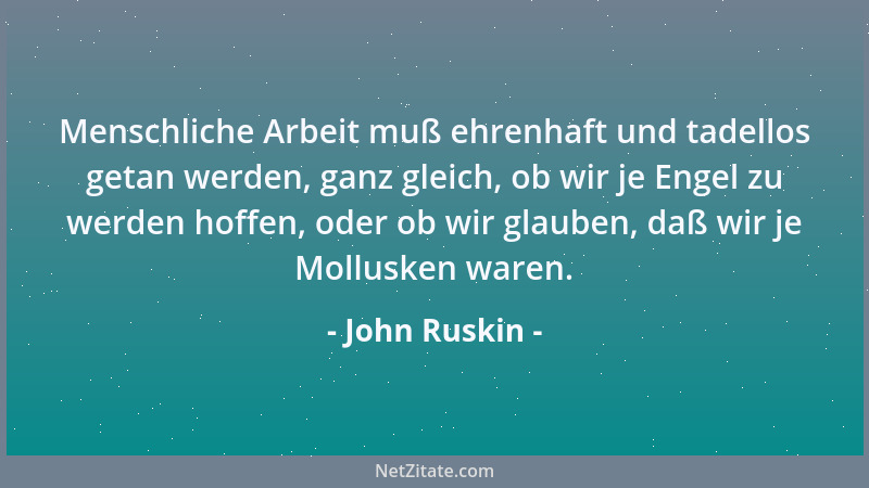 John Ruskin - Der Geist wird vom Lesen gestärkt oder geschwächt, ebenso wie der Leib von frischer oder verpesteter Luft....