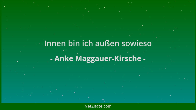 Anke Maggauer-Kirsche - Innen bin ich außen sowieso...