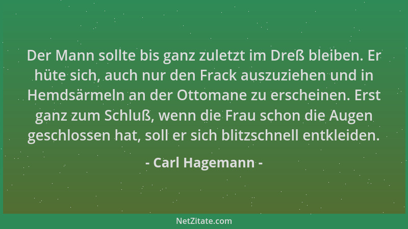 Carl Hagemann - Der Mann sollte bis ganz zuletzt im Dreß bleiben. Er hüte sich, auch nur den Frack auszuziehen und in Hemds...