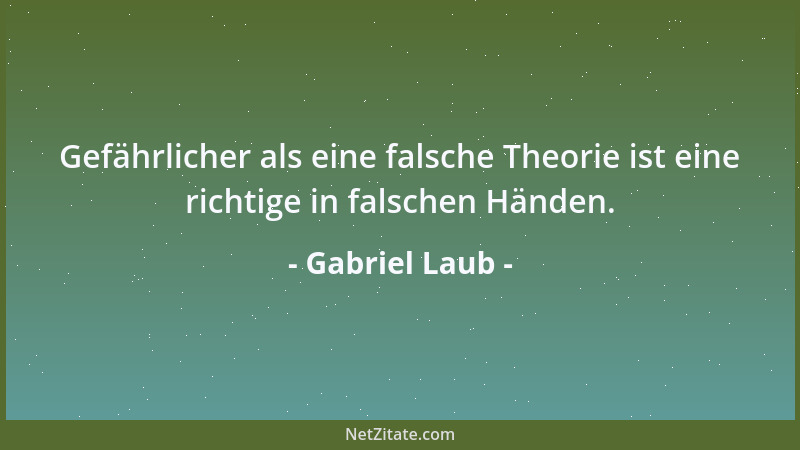 Gabriel Laub - Wenn ich es so überblicke, das Abenteuerlichste in meinem Leben waren die Versuche, dem Abenteuer zu entgehe...
