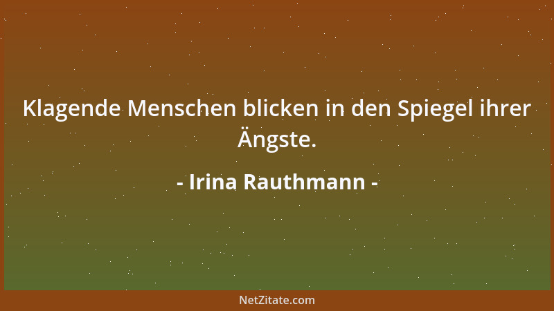 Irina Rauthmann - Klagende Menschen blicken in den Spiegel ihrer Ängste....
