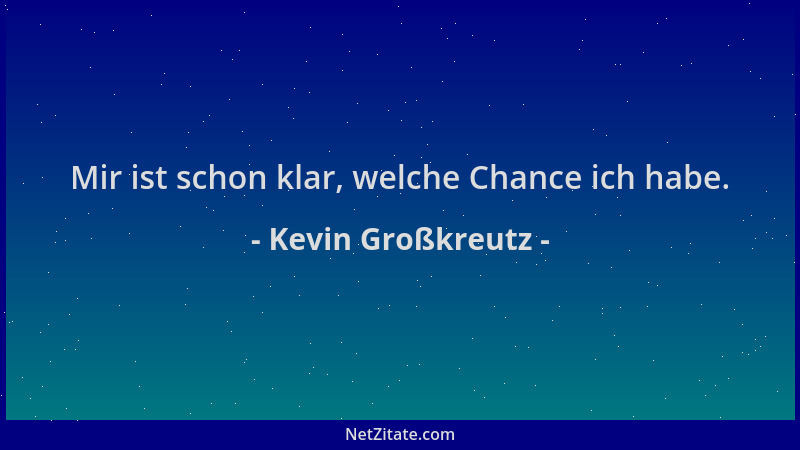 Kevin Großkreutz - Mir ist schon klar, welche Chance ich habe....