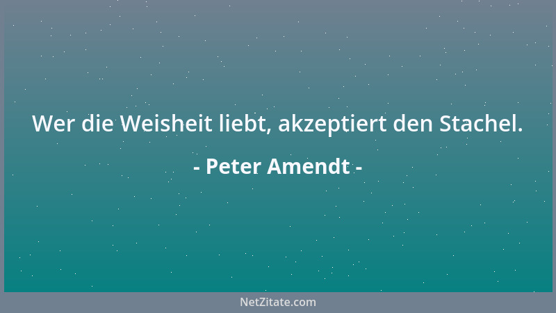 Peter Amendt - Hoffnung ist die Fähigkeit, im Glauben an ein Morgen das Heute zu gestalten....