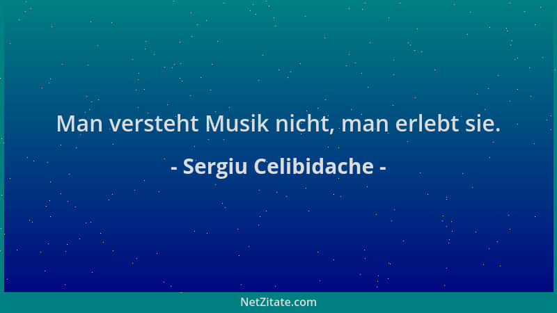 Sergiu Celibidache - Man versteht Musik nicht, man erlebt sie....